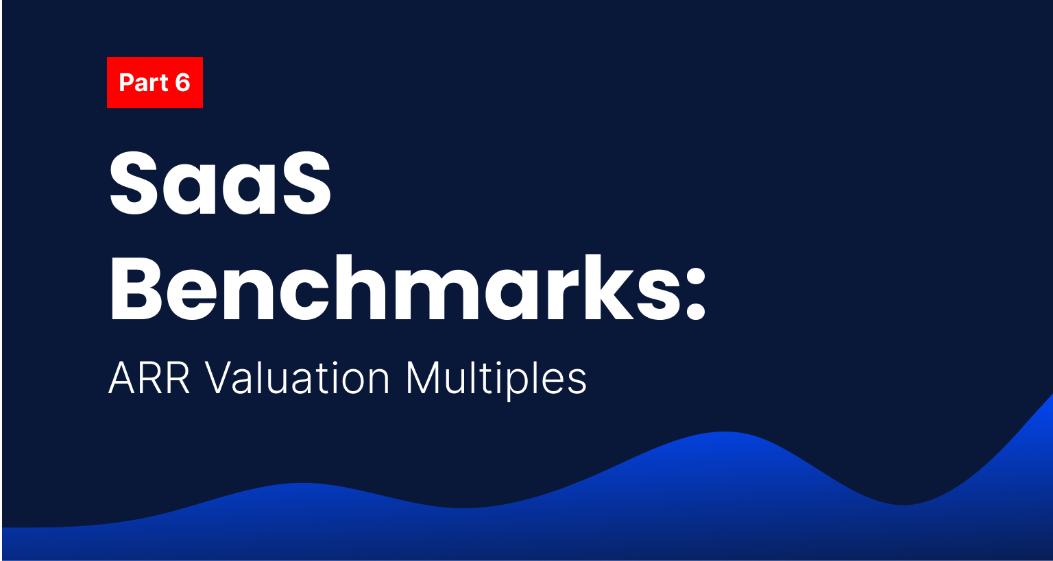 You are currently viewing SaaS Benchmarks: ARR Valuation Multiples