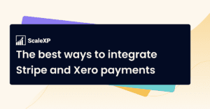 The best ways to integrate Stripe and Xero payments
