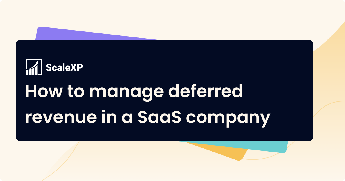 How to manage deferred revenue in a SaaS company - ScaleXP