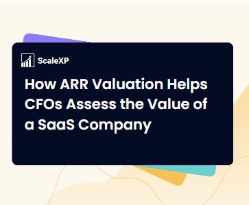 How ARR Valuation Helps CFOs Assess the Value of a SaaS Company