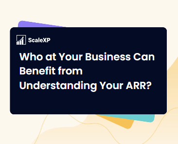 Who at Your Business Can Benefit from Understanding Your ARR?