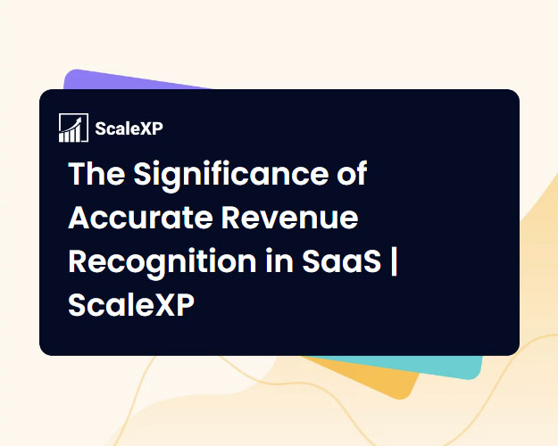 The Significance of Accurate Revenue Recognition in SaaS