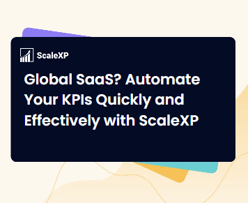 Global SaaS? Automate Your KPIs Quickly and Effectively with ScaleXP