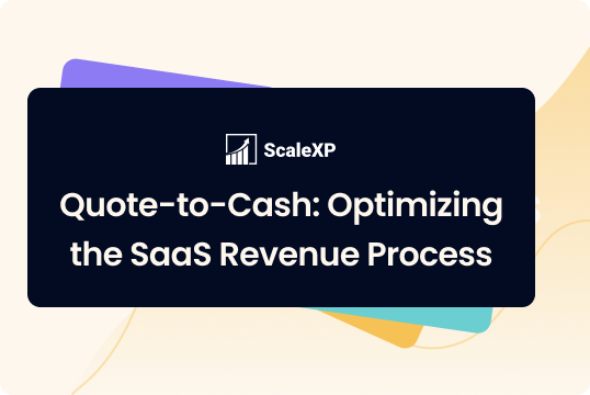 Graphic illustrating the Quote-to-Cash process for SaaS revenue optimization by ScaleXP.
