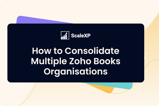 Text graphic titled 'How to Consolidate Multiple Zoho Books Organisations' with a logo from ScaleXP.