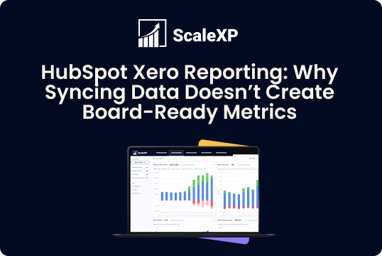 ScaleXP graphic on HubSpot Xero reporting discussing data syncing and board-ready metrics.