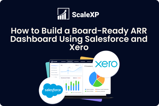 On a dark navy background, ScaleXP presents a board-ready ARR dashboard guide with Salesforce and Xero logos beside clean analytics charts.